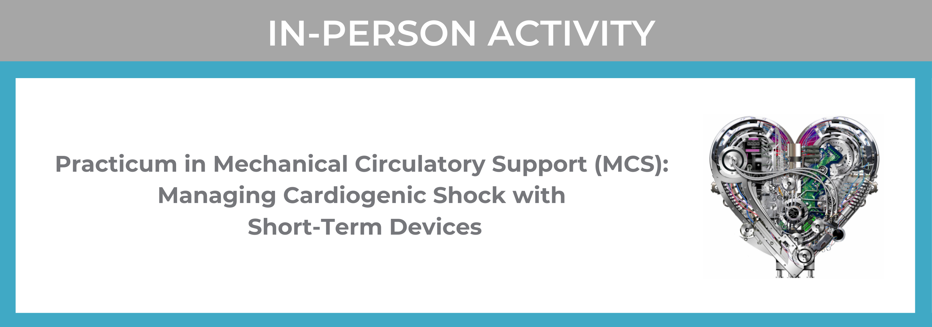 Practicum in Mechanical Circulatory Support (MCS): Managing Cardiogenic Shock with Short-Term Devices Banner